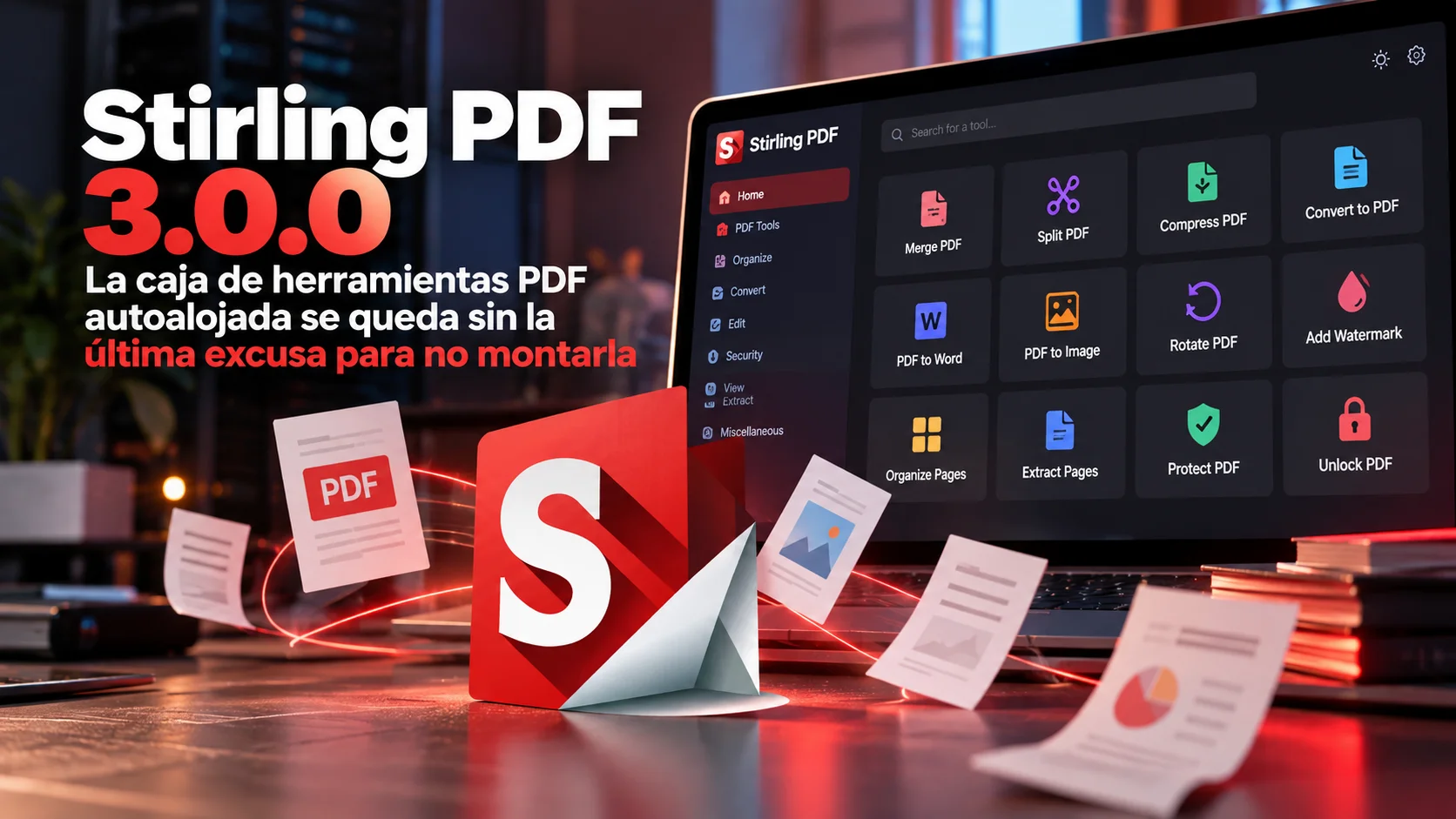 Stirling PDF 3.0.0: la caja de herramientas PDF autoalojada se queda sin la última excusa para no montarla